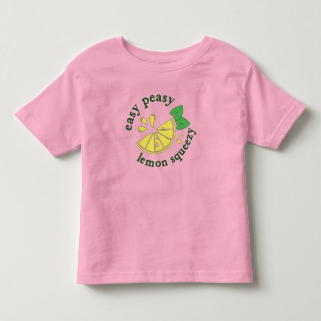 Easy Peasy, Lemon Squeezy   Toddler T-Shirt (Front)