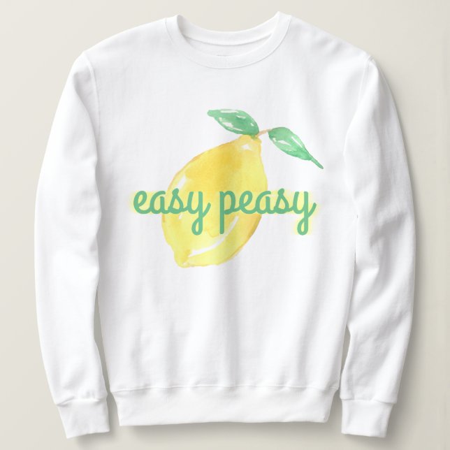 Easy peasy lemon sweatshirt (Design Front)