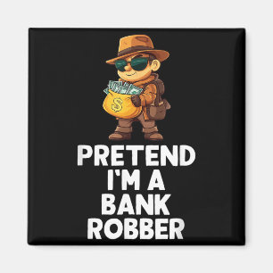 Easy Pretend A Bank Robber Costume Halloween Funny Magnet
