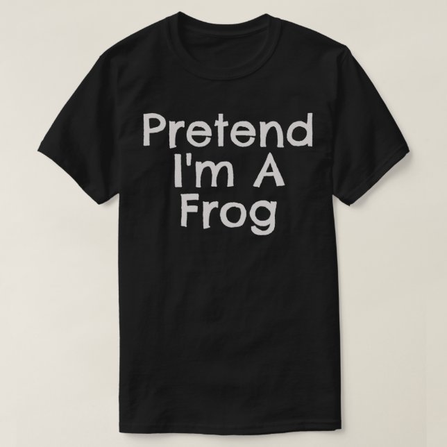 Easy Pretend Im Frog Quick Halloween Costume Match T-Shirt (Design Front)