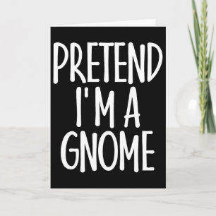 Easy Pretend I'm Gnome Costume Gift Last Minute Ha Card