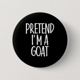 Easy Pretend I'm Goat Costume Gift Funny Farmer Ha 6 Cm Round Badge