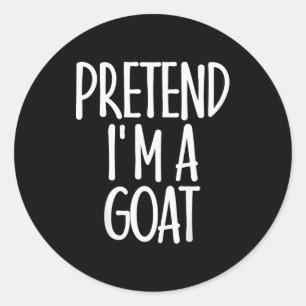 Easy Pretend I'm Goat Costume Gift Funny Farmer Ha Classic Round Sticker