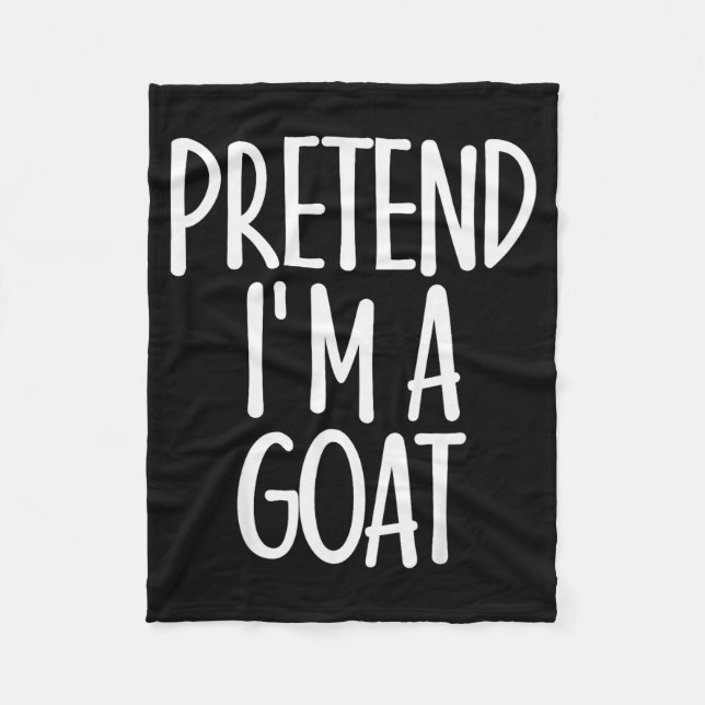Easy Pretend I'm Goat Costume Gift Funny Farmer Ha Fleece Blanket (Front)