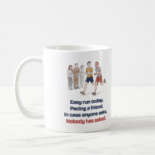 Easy Run Pacing a Friend Funny Runner Coffee Mug