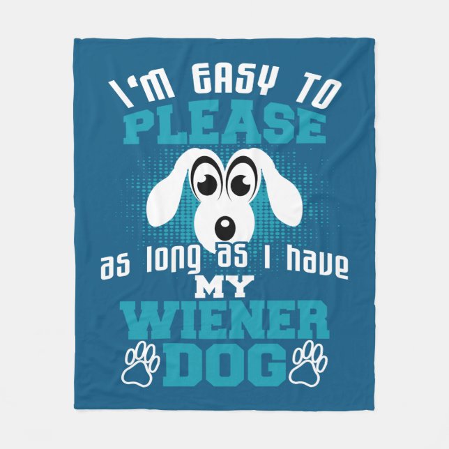 Easy to Please As Long As I Have My Wiener Dog Fleece Blanket (Front)