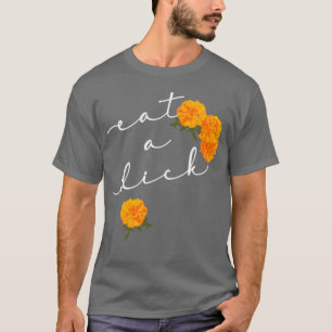 Eat A Flowers Inappropriater T-Shirt