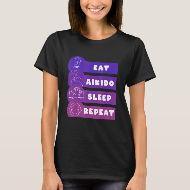 Eat Aikido Sleep Repeat T-Shirt (Front)