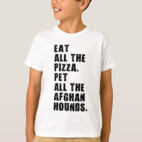 Eat All The Pizza Pet All The Afghan Hounds 