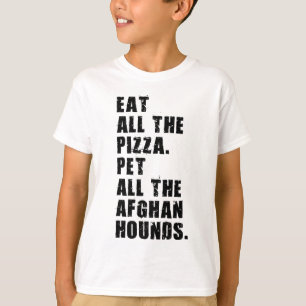 Eat All The Pizza Pet All The Afghan Hounds T-Shirt