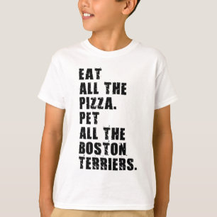 Eat All The Pizza Pet All The Boston Terriers T-Shirt