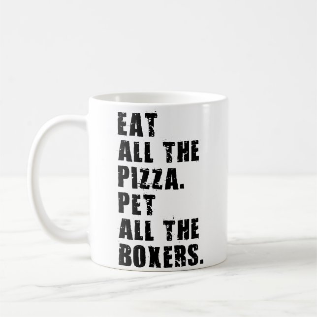 Eat All The Pizza Pet All The Boxers Adb018I Coffee Mug (Left)