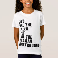 Eat All The Pizza Pet All The Italian Greyhounds