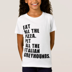 Eat All The Pizza Pet All The Italian Greyhounds  T-Shirt