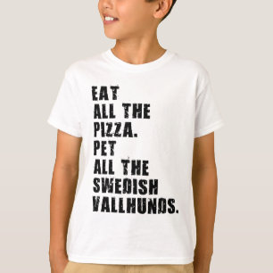 Eat All The Pizza Pet All The Swedish Vallhunds T-Shirt