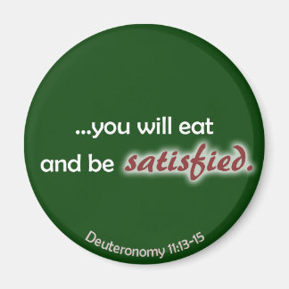 Eat and be Satisfied (dark background) Magnet