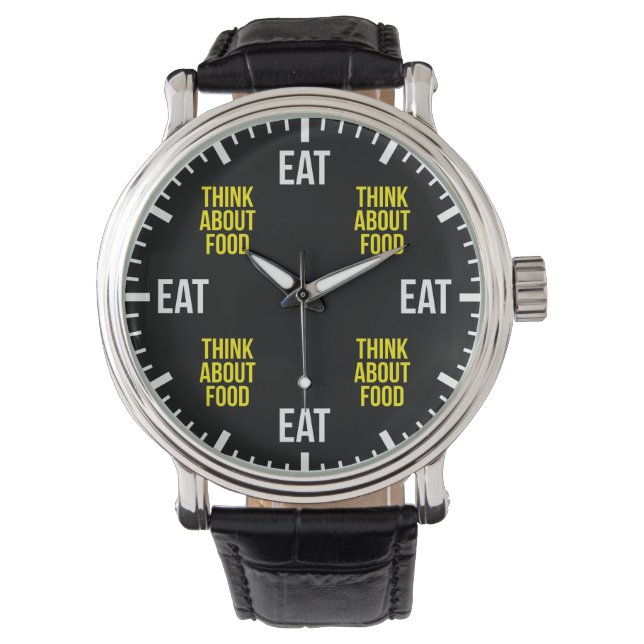 Eat and Think About Food - Funny Novelty Watch (Front)