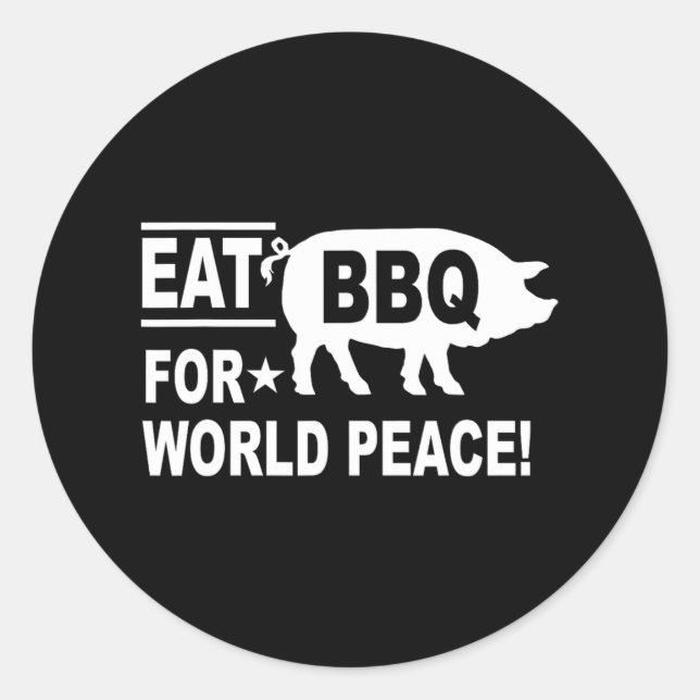 Eat Bbq For World Peace Funny Bbq Lover  Classic Round Sticker (Front)