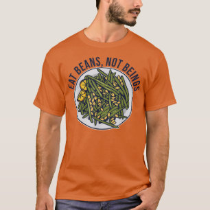Eat Beans Not Beings - Funny Vegan & Vegetarian 45 T-Shirt