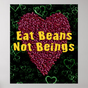 Eat Beans Not Beings Poster
