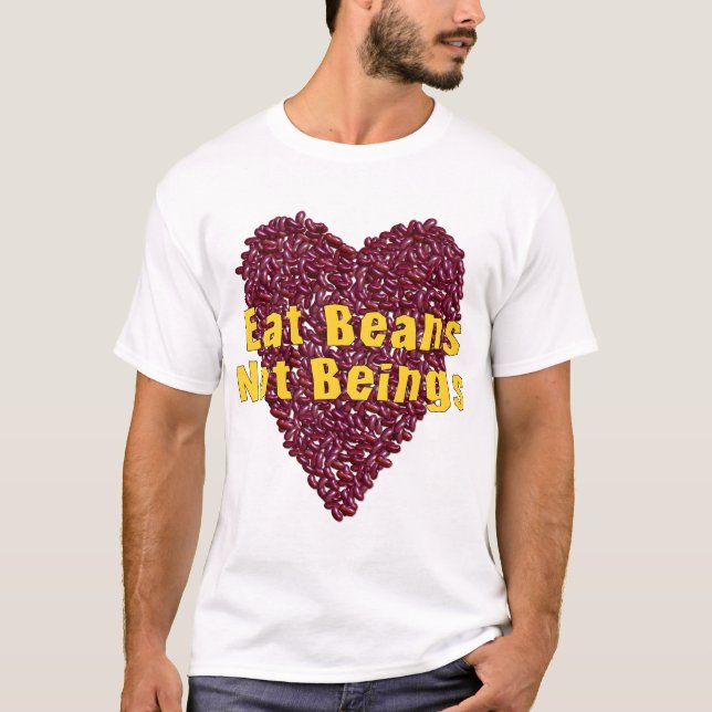 Eat Beans Not Beings T-Shirt (Front)