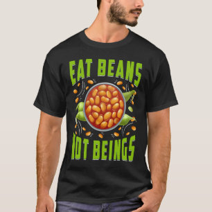 Eat Beans not beings Vegan Vegan Saying T-Shirt