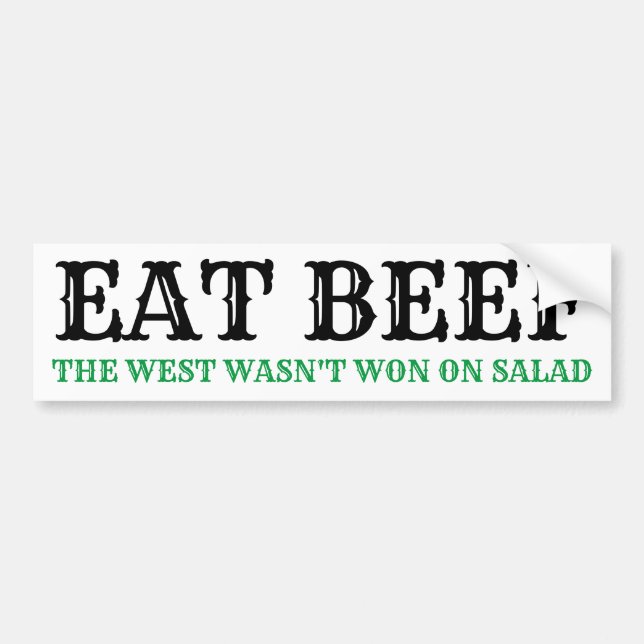 EAT BEEF. THE WEST WASN'T WON ON SALAD Bumper Stkr Sticker (Front)