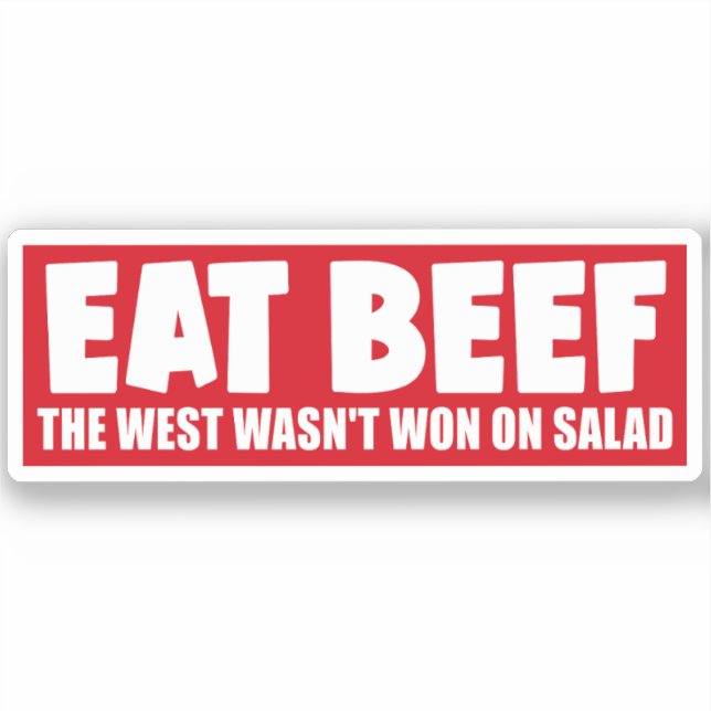 Eat Beef The West Wasn't Won On Salad Funny Bumper (Front)
