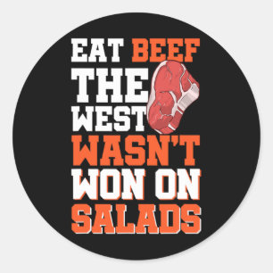 Eat Beef The West Wasn't Won On Salads  Classic Round Sticker