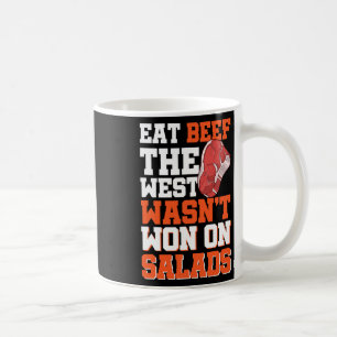 Eat Beef The West Wasn't Won On Salads Coffee Mug