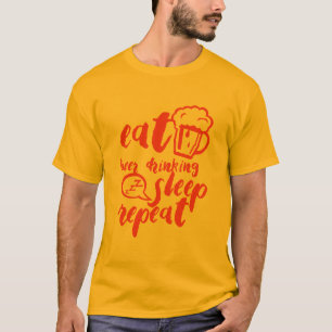 eat_beer_drinking_sleep_repeat_citation_alcool T-Shirt