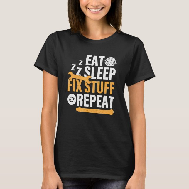 Eat Burger Sleep Fix Stuff Repeat T-Shirt (Front)