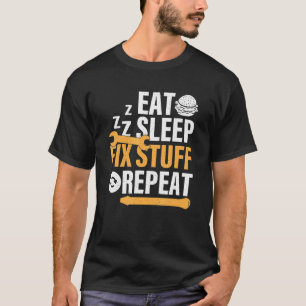 Eat Burger Sleep Fix Stuff Repeat T-Shirt
