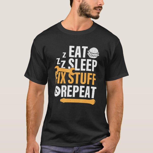 Eat Burger Sleep Fix Stuff Repeat T-Shirt (Front)