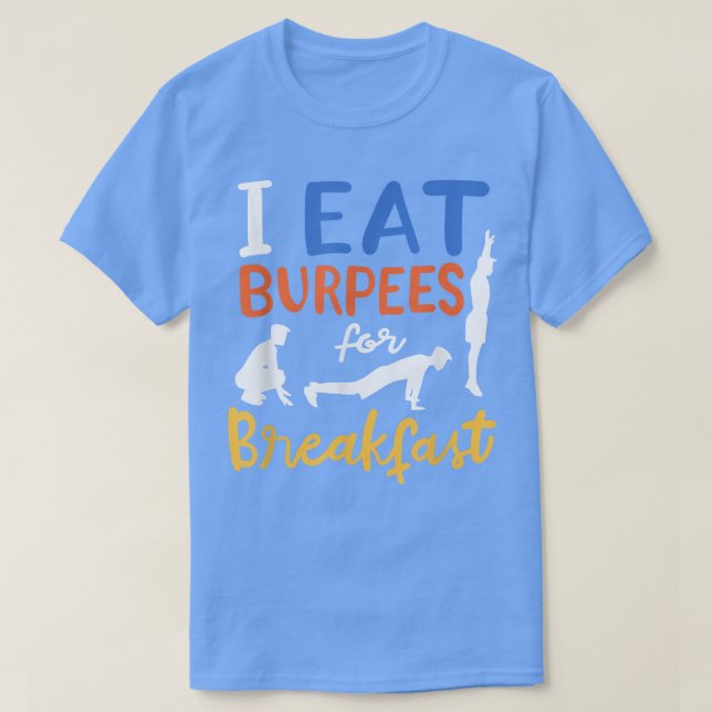 Eat Burpees For Breakfast Funny Exercise Workout M T-Shirt (Design Front)
