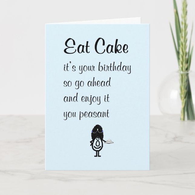 Eat Cake, A Funny Happy Birthday Poem Card (Front)