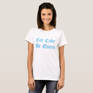 Eat Cake Be Queen Blue Text T-Shirt