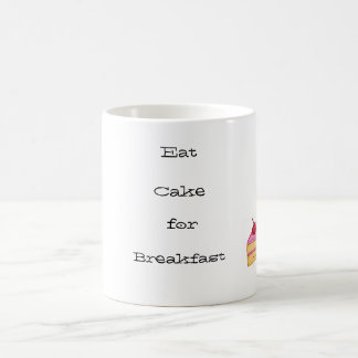 Eat CAKE for breakfast Coffee Mug