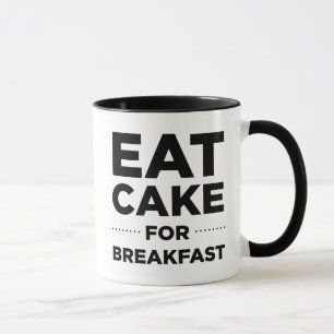 Eat Cake For Breakfast Mug