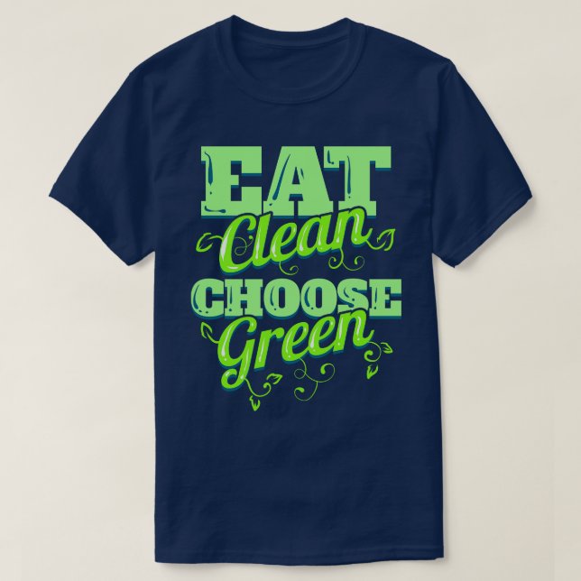Eat Clean And Choose Green Veggies For Vegetarian  T-Shirt (Design Front)