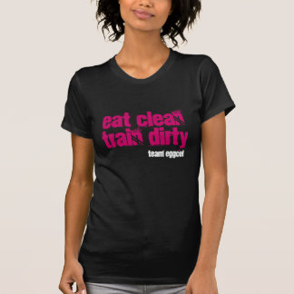 eat clean train dirty gals! T-Shirt