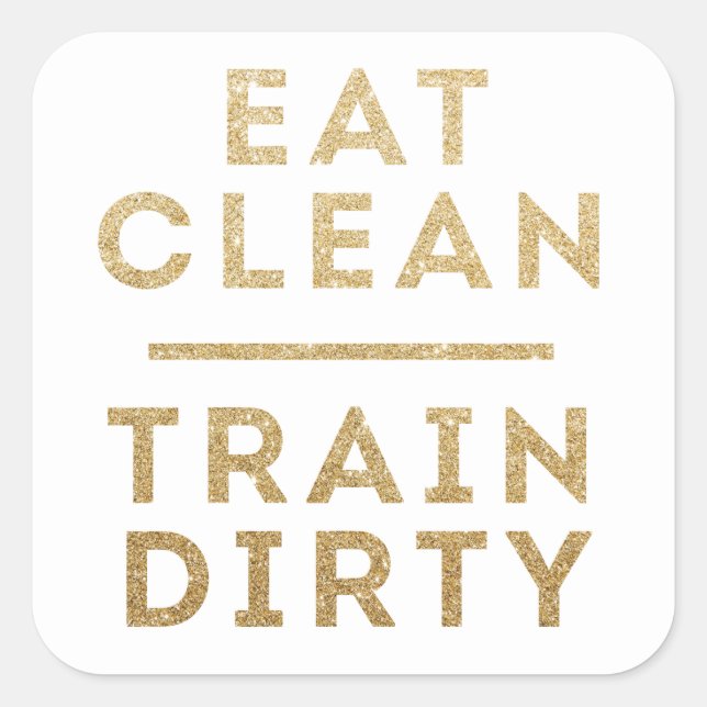 Eat Clean Train Dirty Gold Glitter Square Stickers (Front)
