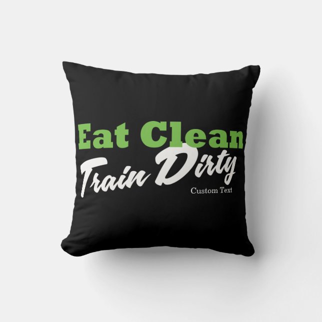 EAT CLEAN TRAIN DIRTY Gym Workout Fitness Cushion (Front)