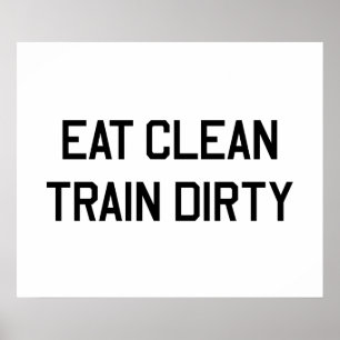 Eat Clean Train Dirty Poster