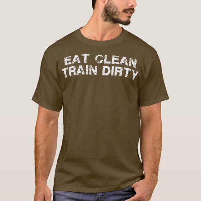 Eat Clean Train Dirty T-Shirt (Front)