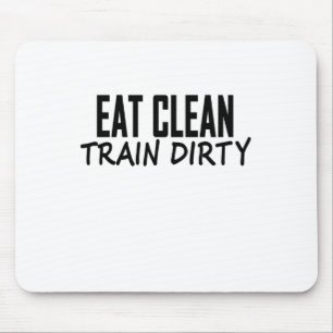 Eat Clean Train Dirty T Shirts.png Mouse Mat