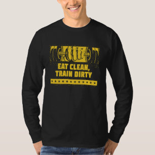 Eat Clean Train Dirty Workout Fitness Gym Health T-Shirt