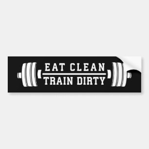 Eat Clean, Train Dirty - Workout Inspirational Bumper Sticker