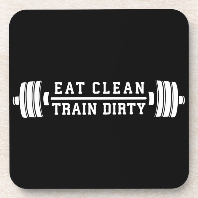 Eat Clean, Train Dirty - Workout Inspirational Coaster (Front)