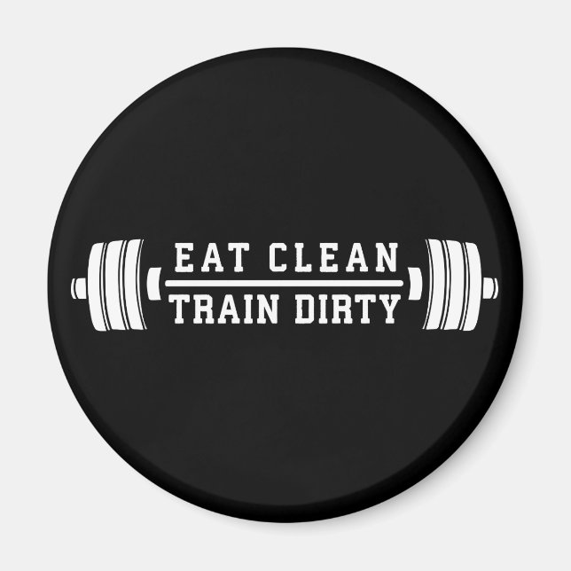 Eat Clean, Train Dirty - Workout Inspirational Magnet (Front)